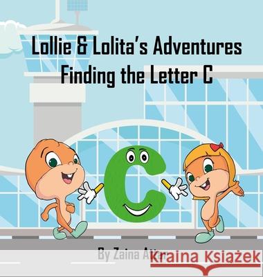 Lollie and Lolita's Adventures: Finding the Letter C Zaina Attar 9781916291775 Zaina Attar - książka
