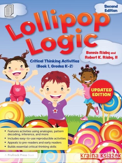 Lollipop Logic: Critical Thinking Activities (Book 1, Grades K-2) Bonnie Risby Robert K. Risb 9781032244242 Routledge - książka