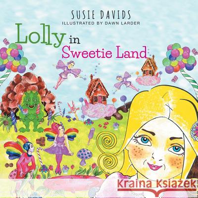 Lolly in Sweetie Land Susie C. Davids Dawn Larder 9781519292780 Createspace - książka