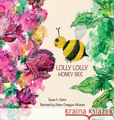 Lolly Lolly Honey Bee Susan E. Heins Ashen Ovsepja 9781733305808 Immersivekid.com - książka