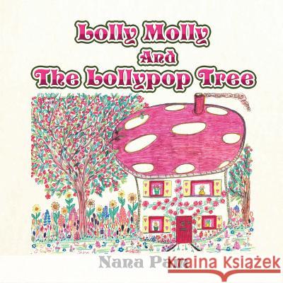 Lolly Molly and the Lollipop Tree Nana Pam 9781514498422 Xlibris - książka