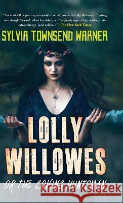 Lolly Willowes or the Loving Huntsman (Deluxe Library Edition) Sylvia Townsend Warner, Sarah Nichols 9789354995392 General Press India - książka