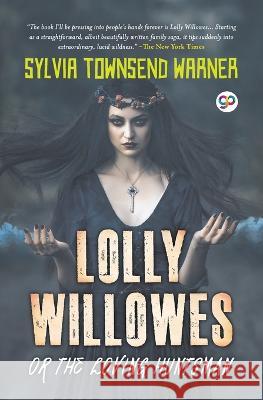 Lolly Willowes or the Loving Huntsman (General Press) Sylvia Townsend Warner, Sarah Nichols 9789354995156 General Press India - książka