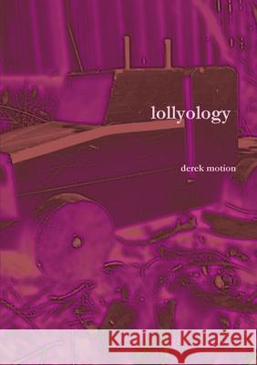 lollyology Derek Motion 9781105762284 Lulu.com - książka