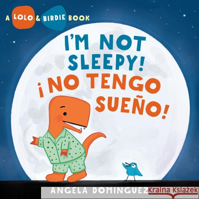 Lolo and Birdie: I'm Not Sleepy! / ¡ No Tengo Sueño! Dominguez, Angela 9781250874993 Henry Holt and Co. (BYR) - książka