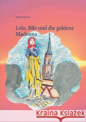 Lolo, Bibi und die goldene Madonna Volker Schowald 9783740732240 Twentysix - książka