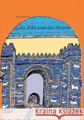 Lolo, Bibi und die Mumie Schoßwald, Volker 9783740729974 Twentysix - książka