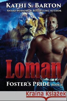 Loman: Foster\'s Pride - Lion Shapeshifter Romance Kathi S. Barton 9781960076366 World Castle Publishing, LLC - książka