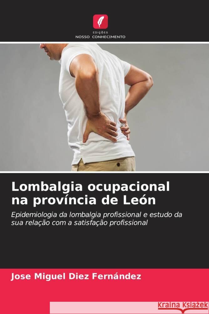 Lombalgia ocupacional na província de León Diez Fernández, Jose Miguel 9786206562665 Edições Nosso Conhecimento - książka