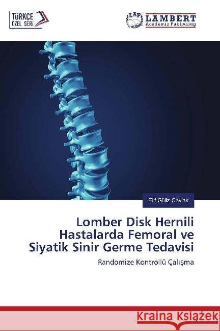 Lomber Disk Hernili Hastalarda Femoral ve Siyatik Sinir Germe Tedavisi : Randomize Kontrollü Çal sma Cavlak, Elif Güliz 9783330064515 LAP Lambert Academic Publishing - książka