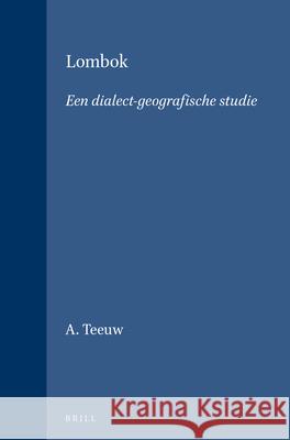 Lombok: Een Dialect-Geografische Studie A. Teeuw 9789004285897 Brill - książka