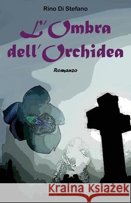 L'Ombra dell'Orchidea Rino Di Stefano 9781497561618 Createspace Independent Publishing Platform - książka