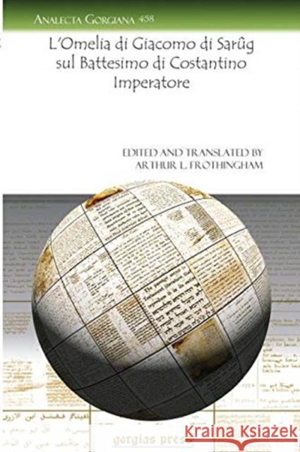 L'Omelia di Giacomo di Sarûg sul Battesimo di Costantino Imperatore Arthur L. Frothingham 9781607248965 Gorgias Press - książka