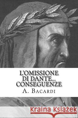 L'omissione di Dante... Conseguenze: (epB) A Bacardi 9781530228379 Createspace Independent Publishing Platform - książka