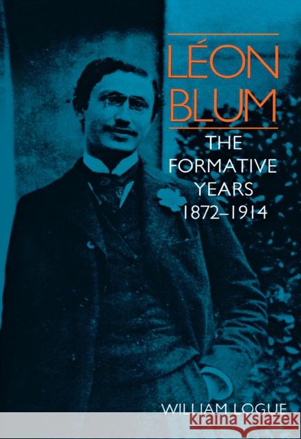 Léon Blum: The Formative Years, 1872-1914 Logue, William 9780875800301 Northern Illinois University Press - książka
