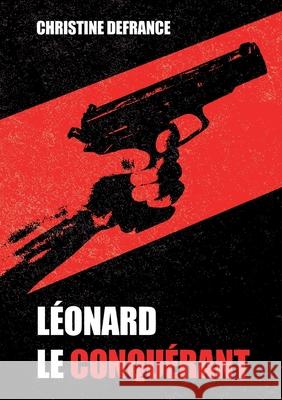 Léonard le conquérant Defrance, Christine 9782957900107 Christine Defrance - książka