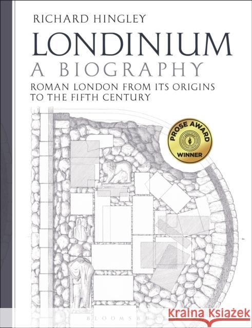 Londinium: A Biography: Roman London from its Origins to the Fifth Century Professor Richard Hingley (Durham University, UK), Christina Unwin (Independent Scholar, UK) 9781350047297 Bloomsbury Publishing PLC - książka