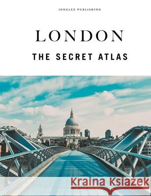 London - The Secret Atlas: The hidden secret sites of London for the curious explorer  9782361959692 Jonglez - książka