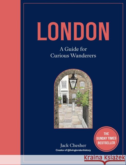 London: A Guide for Curious Wanderers: THE SUNDAY TIMES BESTSELLER Jack Chesher 9780711277557 Quarto Publishing PLC - książka