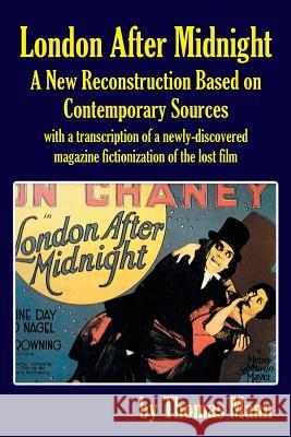 London After Midnight: A New Reconstruction Based on Contemporary Sources Thomas Mann 9781593939922 BearManor Media - książka