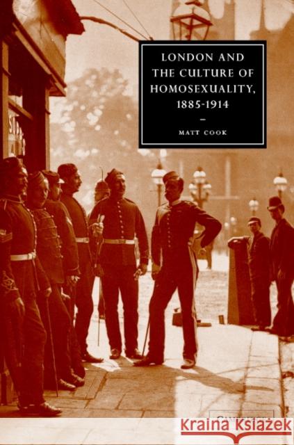 London and the Culture of Homosexuality, 1885 1914 Cook, Matt 9780521822077 Cambridge University Press - książka