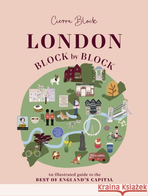 London, Block by Block: An Illustrated Guide to the Best of England's Capital Block, Cierra 9781914317552 Welbeck Publishing Group - książka