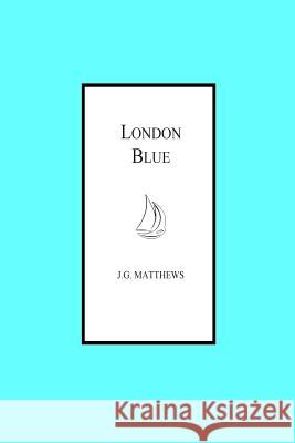 London Blue (Illustrated) J. G. Matthews 9781500927424 Createspace - książka