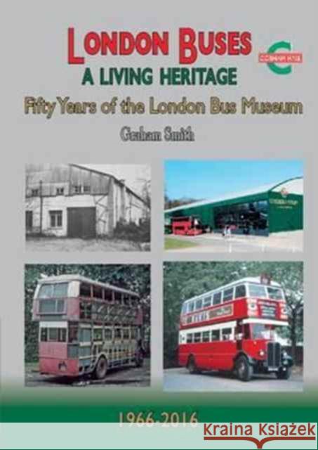 London Buses a Living Heritage: Fifty Years of the London Bus Museum Graham Smith 9781857944754 Mortons Media Group - książka