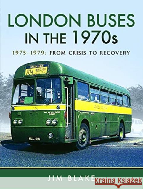 London Buses in the 1970s: Volume 2 - 1975-1979: From Crisis to Recovery Blake, Jim 9781473887169 Pen and Sword Transport - książka
