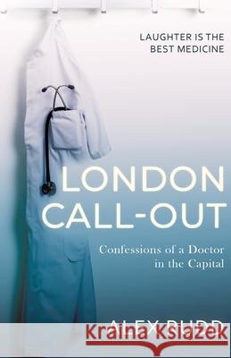 London Call-Out: Confessions of a Doctor in the Capital Alex Rudd 9781839013225 Lume Books - książka