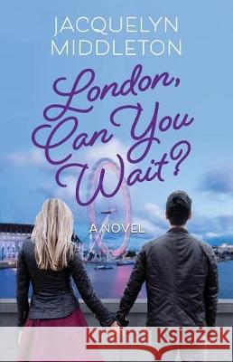 London, Can You Wait? Jacquelyn Middleton 9780995211759 Kirkwall Books - książka