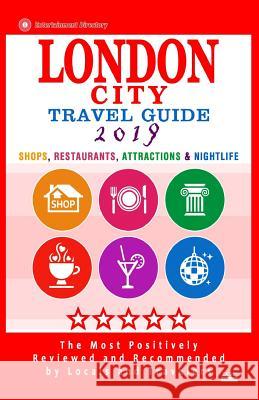 London City Travel Guide 2019: Shops, Restaurants, Attractions & Nightlife in London, England (City Travel Guide 2019) Richard M. Newman 9781720596097 Createspace Independent Publishing Platform - książka