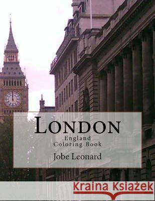 London, England Coloring Book: Color Your Way Through the Streets of Historic London Jobe David Leonard 9781503078109 Createspace Independent Publishing Platform - książka