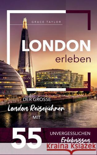 London erleben - Der große London Reiseführer mit 55 unvergesslichen Erlebnissen Taylor, Grace 9789403782898 Bookmundo - książka