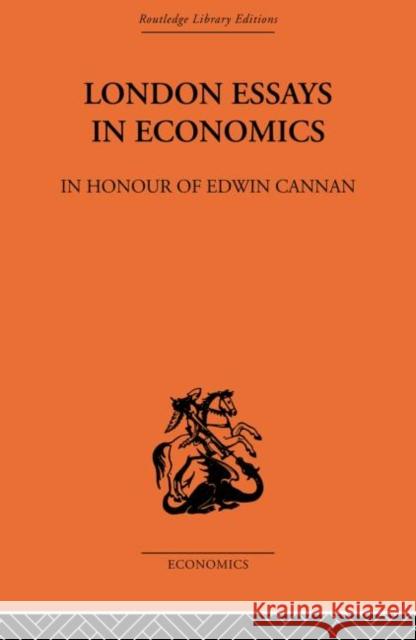 London Essays in Economics: In Honour of Edwin Cannan Hugh Dalton T. E. Gregory  9780415607193 Taylor and Francis - książka