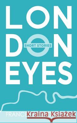 London Eyes: Short Stories Frances M. Thompson 9781501039560 Createspace Independent Publishing Platform - książka