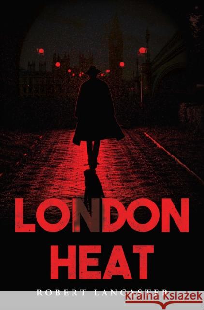 London Heat Robert Lancaster 9781837944002 Pegasus Elliot Mackenzie Publishers - książka