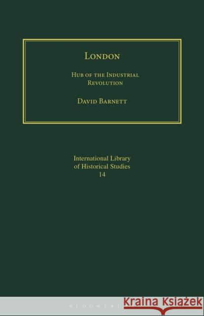 London: Hub of the Industrial Revolution David Barnett 9781350182431 Bloomsbury Academic - książka