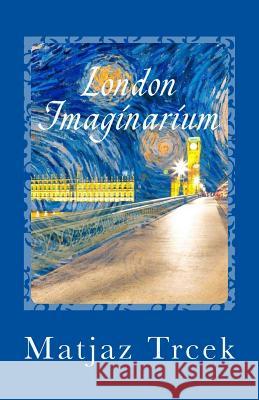 London Imaginarium Matjaz Trcek 9781544267302 Createspace Independent Publishing Platform - książka