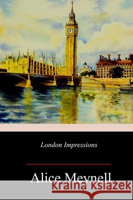 London Impressions Alice Meynell 9781717380968 Createspace Independent Publishing Platform - książka