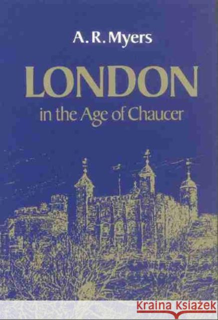 London in the Age of Chaucer A. R. Myers 9780806121116 University of Oklahoma Press - książka