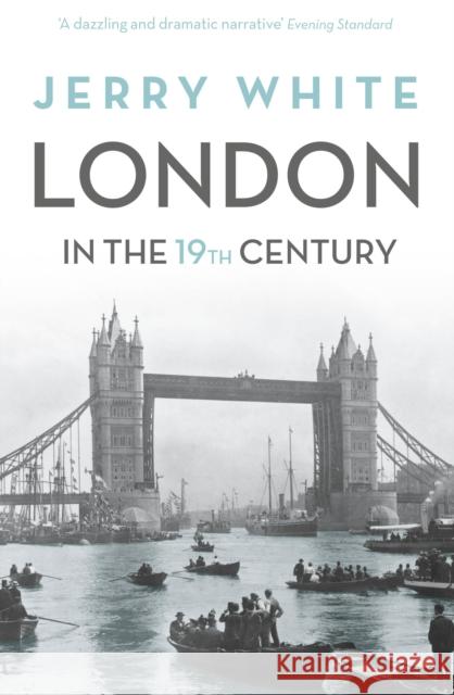 London In The Nineteenth Century: 'A Human Awful Wonder of God' Jerry White 9781847924476  - książka