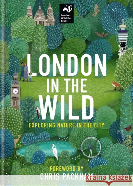 London in the Wild: Exploring Nature in the City London Wildlife Trust                    Sir David Attenborough 9780857839947 Octopus Publishing Group - książka