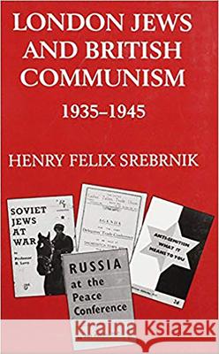 London Jews and British Communism 1935-1945 Srebrnik, Henry Felix 9780853033028 Vallentine-Mitchell - książka