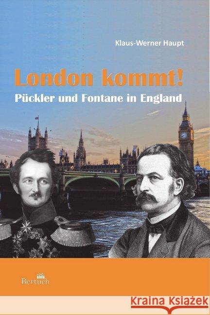 London kommt! : Pückler und Fontane in England Haupt, Klaus-Werner 9783863971090 Bertuch Verlag GmbH - książka