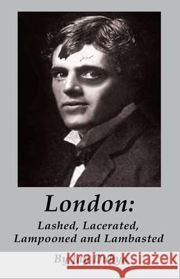London: Lashed, Lacerated, Lampooned and Lambasted Jay Dubya 9781589096974 Bookstand Publishing - książka