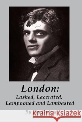London: Lashed, Lacerated, Lampooned and Lambasted Jay Dubya 9781589096981 Bookstand Publishing - książka