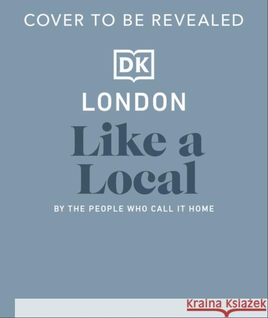London Like a Local: By the People Who Call It Home Dk Travel 9780241719022 DK Publishing (Dorling Kindersley) - książka