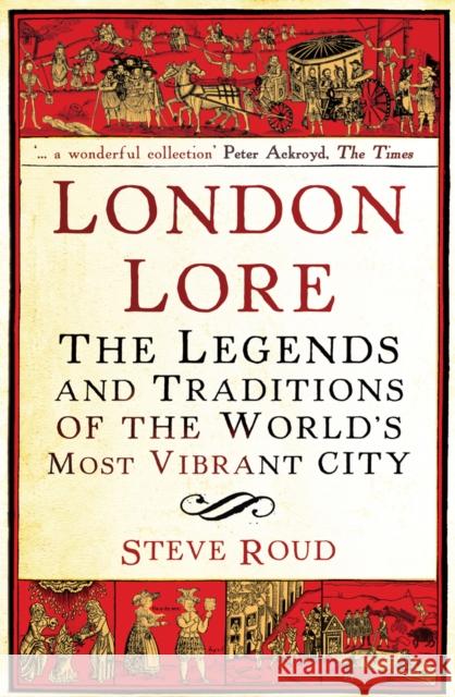 London Lore: The legends and traditions of the world's most vibrant city Steve Roud 9780099519867 Cornerstone - książka