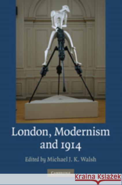 London, Modernism, and 1914 Michael J K Walsh 9780521195805  - książka